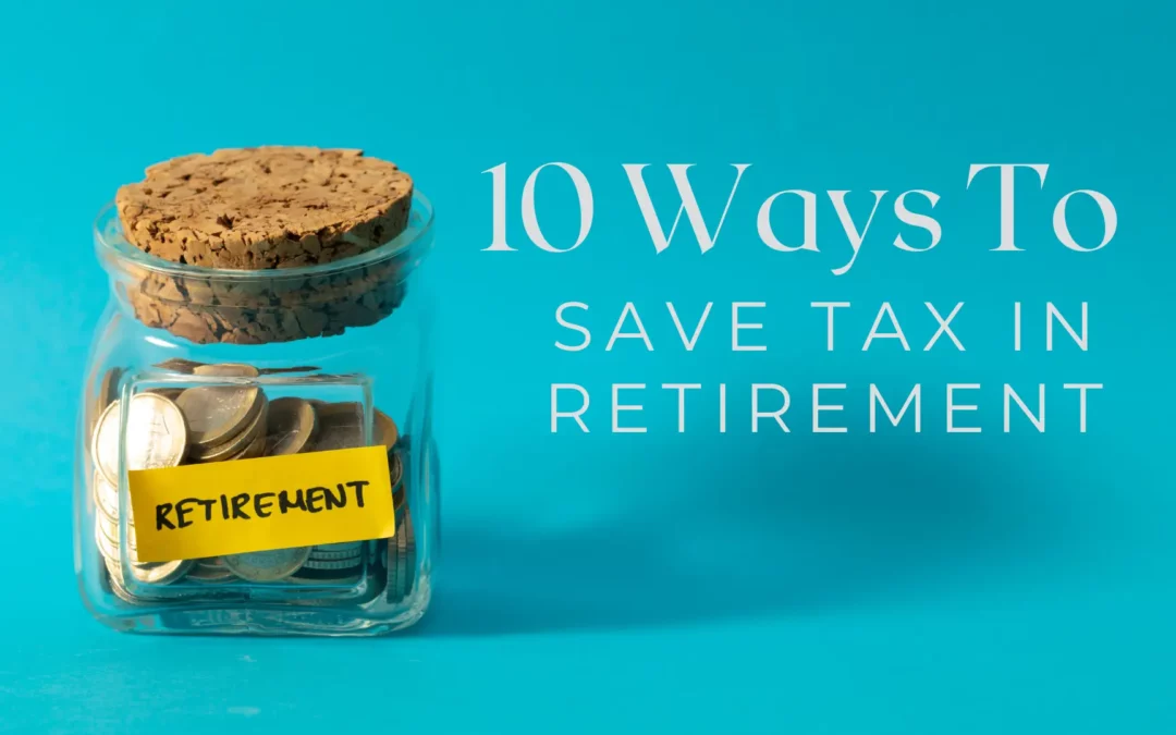 10 Smart Ways to Save Tax in Retirement