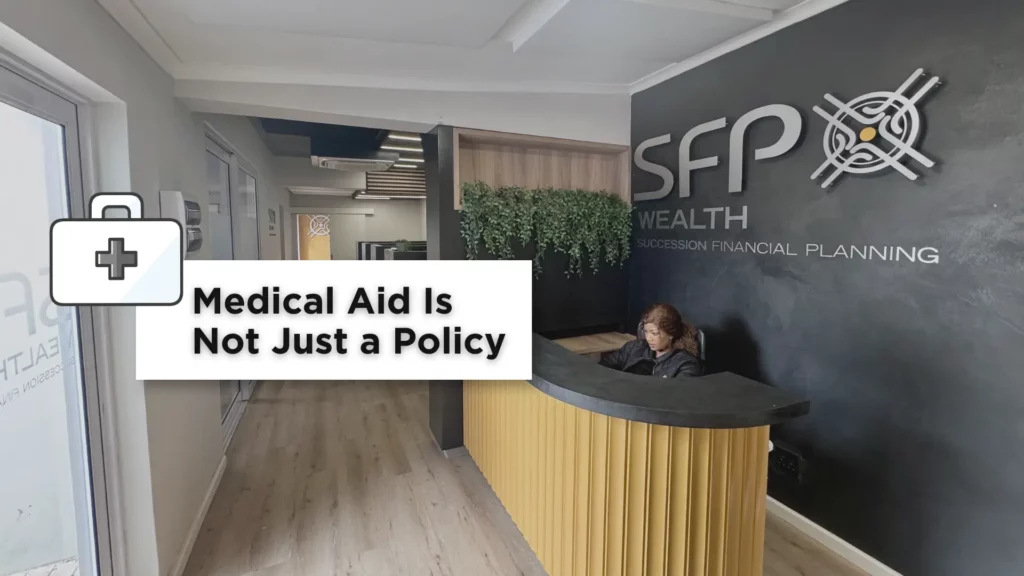 Medical Aid Is Not Just a Policy. It Is Part of Your Bigger Financial Plan