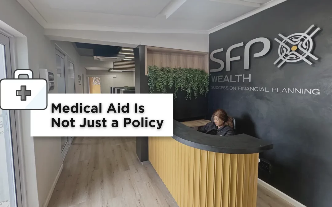 Medical Aid Is Not Just a Policy. It Is Part of Your Bigger Financial Plan.